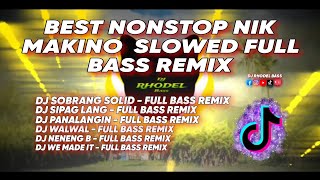 🔥BEST OF NIK MAKINO SLOWED  FULL BASS REMIX  DJ RHODEL BASS 🔥 [upl. by Miche756]