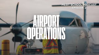 Airport Operations  E2  The Pilot School Podcast  Private Pilot License [upl. by Henri]