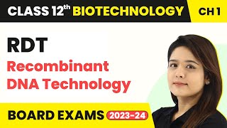 RDT Recombinant DNA Technology  Class 12 Biotechnology Chapter 1 [upl. by Onailerua]