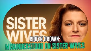 Unpacking Robyn Browns Misunderstood Confession The Truth Behind Sister Wives [upl. by Scutt]