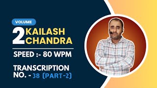 KAILASH CHANDRA  TRANSCRIPTION NO 38 PART2  SPEED  80 WPM  AKSHATA CLASSES [upl. by Eel]