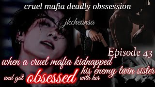 CRUEL MAFIA DEADLY OBBSSION  Episode 43  Jungkook ff CheonsaJk [upl. by Elohcan]