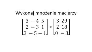 Działania na macierzach cz 8 Mnożenie macierzy [upl. by Michaella]