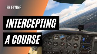 How to Intercept a Course  IFR Flying Skills  Vector to Final [upl. by Virnelli]