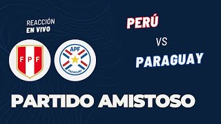 PERÚ VS PARAGUAY  REACCIÓN  PARTIDO AMISTOSO  KOKU [upl. by Leonora326]