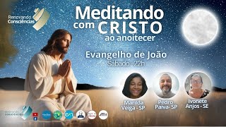 MEDITANDO COM O CRISTO AO ANOITECER – EVANGELHO DE JOÃO – IVONETE MARILDA E PEDRO [upl. by Zeph536]