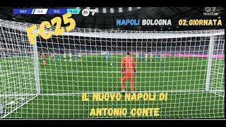 Napoli Bologna gara equilibrata  FC25 carriera allenatore Napoli di conte 02 Giornata di serie A [upl. by Oicnaneb261]