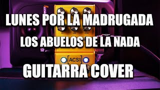 LUNES POR LA MADRUGADALOS ABUELOS DE LA NADAGUITAR COVER [upl. by Limaa]