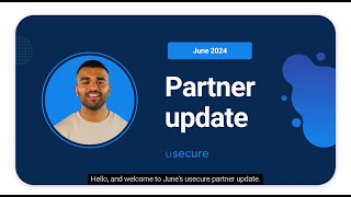 Your June 2024 partner update  usecure for MSPs [upl. by Nyrahs]