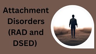 Definitions Reactive Attachment Disorder and Disinhibited Social Engagement Disorder [upl. by Linda]