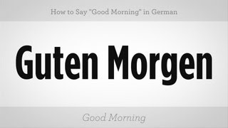 How to Say quotGood Morningquot in German  German Lessons [upl. by Suollecram579]