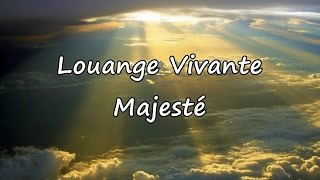 Louange Vivante  Majesté avec paroles [upl. by Lizette]