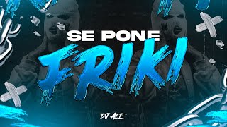 SE PONE FRIKI  RKT x ALE DJ [upl. by Caleb]