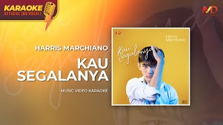 HARRIS MARCHIANO  KAU SEGALANYA  KARAOKE VERSION [upl. by Deering]