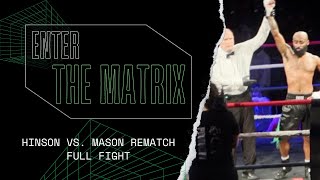 Enter The Matrix  Episode 2  The Rematch  Hinson vs Mason Rematch  Face Off  Full Fight [upl. by Jean269]