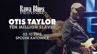 Otis Taylor Band  Rawa Blues Festival 2013  Ten Million Slaves [upl. by Mercorr]