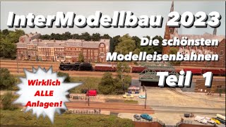 ALLE Modellbahn Anlagen InterModellbau 2023 Teil 1 [upl. by Nork]