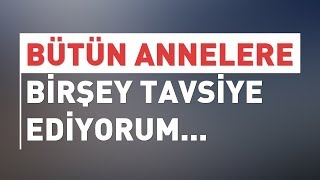 BÜTÜN ANNELERE BİR ŞEY TAVSİYE EDİYORUM ÇOCUK EĞİTİMİ NUREDDİN YILDIZ [upl. by Kloster]