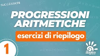 Progressioni aritmetiche  esercizi di riepilogo 1 [upl. by Alia]