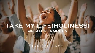 quotTake My Life Lyrics  Micah Stampleyquot [upl. by Leinnad15]