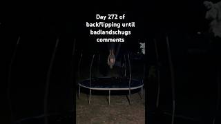 Day 272 of backflipping until BadlandsChugs comments… [upl. by Wahs]