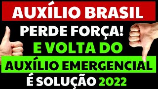 URGENTE AUXÍLIO BRASIL PERDE FORÇA E VOLTA DO AUXÍLIO EMERGENCIAL EM 2022 [upl. by Blackburn]