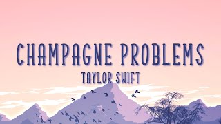 ​Champagne Problems  Taylor Swift lyrics [upl. by Eojyllib138]