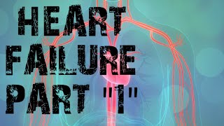 HEART FAILURE CARDIOVASCULAR SYSTEM PART 1 [upl. by Kendrick555]