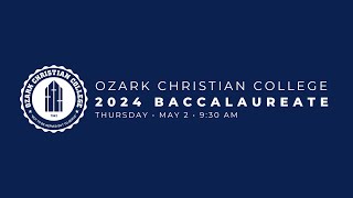 Ozark Christian College Baccalaureate Chapel 5224 [upl. by Disharoon]