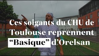 Ces soignants de Toulouse reprennent quotBasiquequot d’Orelsan pour se faire entendre [upl. by Adnamra]