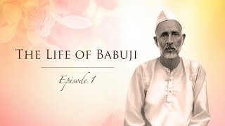 Life of Babuji  Episode 1  Shri Ram Chandra Mission  Heartfulness [upl. by Schaefer869]