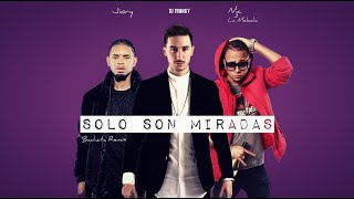 Jiory amp Njc ft DJ Tronky  Solo Son Miradas Bachata Remix [upl. by Trelu]