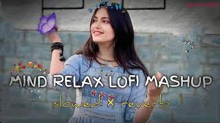 mind Relax Lofi mashup  mind relaxing song mind relax lofi songs slowed and reverb lofi [upl. by Linoel]