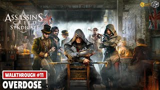 ASSASSINS CREED SYNDICATE Walkthrough 11  OVERDOSE \u00100 SYNC No Commentary [upl. by Malaspina]