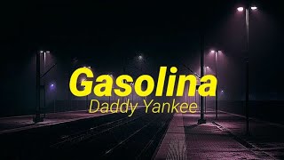 Gasolina  Daddy Yankee Lyrics [upl. by Jutta472]