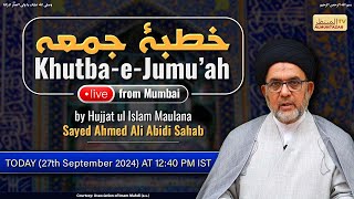 Live  Khutba e Jumuah  Hujjatul Islam Maulana Sayed Ahmed Ali Abidi Sahab  27 September 24 [upl. by Zinah]