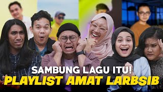 Sambung Lagu Itu Edisi Amat Larbsib  SEISMIK Challenge [upl. by Poock]