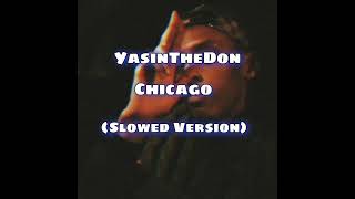 YasinTheDon  Chicago Slowed Version [upl. by Ambrosine357]