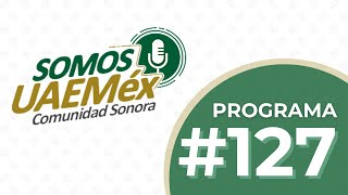 Somos UAEMéx Comunidad Sonora  Programa 127 [upl. by Durant34]