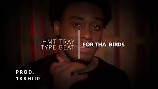 FREE HMT TRAY Type Beat  quotFor Tha Birdsquot Prod1KKHIID [upl. by Edithe]