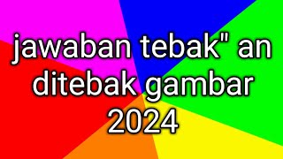 jawaban tebak tebakan di tebak gambar 2024 [upl. by Brittne]