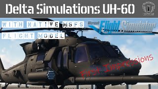 Delta Simulations Native MSFS UH60 Blackhawk WIP  First Impressions [upl. by Odicalp403]