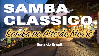 Samba no Alto do Morro  Samba Clássico [upl. by Leahcimal310]