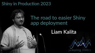 Shiny in Production 2023 Liam Kalita  The Road to Easier Shiny App Deployments [upl. by Acirne580]