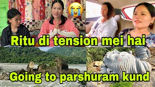 Ritu didi tension mei hai  reason of tension is amp we going to Parshuram kund RupamTheExplorer [upl. by Poll523]