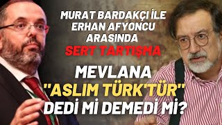 Murat Bardakçı İle Erhan Afyoncu Arasında Sert Tartışma Mevlana quotAslım Türktürquot Dedi Mi Demedi Mi [upl. by Analli]