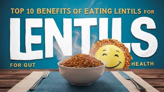 Top 10 Benefits of Eating Lentils for Gut Health [upl. by Nylodnewg]