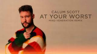 Calum Scott  At Your Worst Mind Veneration Mix [upl. by Aziul]