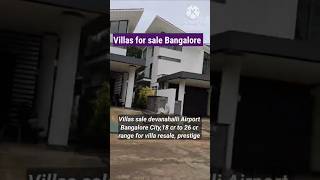 Villas sale devanahalli Airport Bangalore City  18 cr to 26 cr range for villa resale  prestige [upl. by Ultun246]