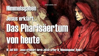 Das Pharisäertum von heute Jesus erläutert ❤️ Himmelsgaben durch Jakob Lorber [upl. by Hungarian]